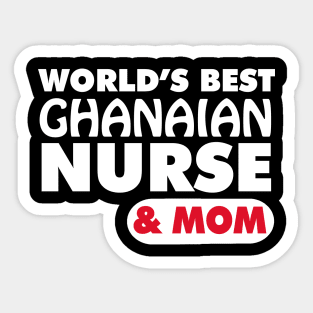 World's Best Ghanaian Nurse & Mom Sticker